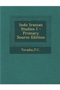 Indo Iranian Studies I - Primary Source Edition