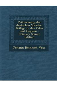 Zeitmessung Der Deutschen Sprache, Beilage Zu Den Oden Und Elegieen - Primary Source Edition