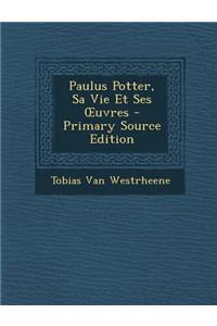 Paulus Potter, Sa Vie Et Ses Uvres