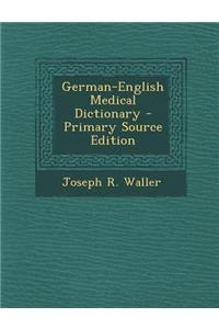German-English Medical Dictionary - Primary Source Edition