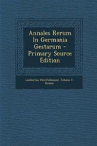 Annales Rerum in Germania Gestarum - Primary Source Edition