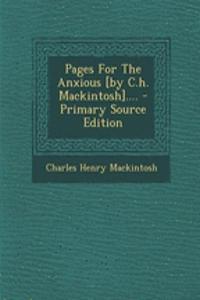 Pages for the Anxious [By C.H. Mackintosh]....