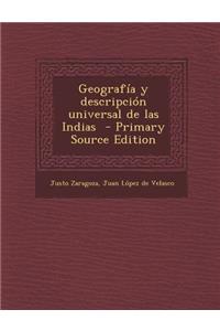 Geografia y Descripcion Universal de Las Indias - Primary Source Edition