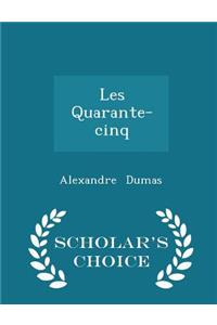 Les Quarante-Cinq - Scholar's Choice Edition