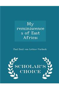 My Reminiscences of East Africa; - Scholar's Choice Edition