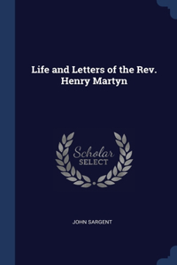 Life and Letters of the Rev. Henry Martyn