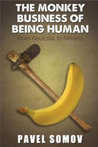 Monkey Business of Being Human: from Neurosis to Nirvana