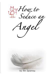 How to Seduce an Angel