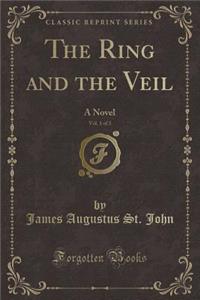 The Ring and the Veil, Vol. 1 of 3