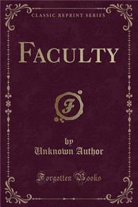 Faculty (Classic Reprint)