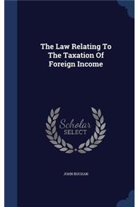 The Law Relating To The Taxation Of Foreign Income