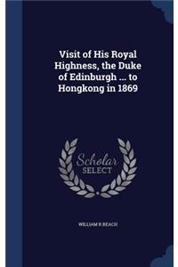 Visit of His Royal Highness, the Duke of Edinburgh ... to Hongkong in 1869