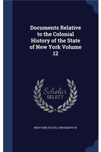 Documents Relative to the Colonial History of the State of New York Volume 12
