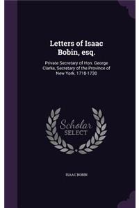 Letters of Isaac Bobin, esq.