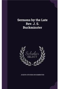 Sermons by the Late Rev. J. S. Buckminster