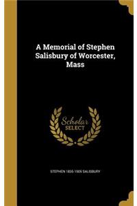 A Memorial of Stephen Salisbury of Worcester, Mass