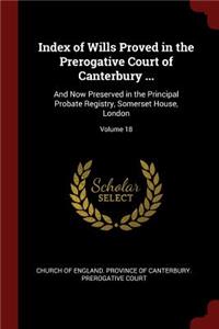 Index of Wills Proved in the Prerogative Court of Canterbury ...
