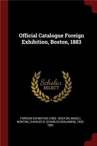 Official Catalogue Foreign Exhibition, Boston, 1883