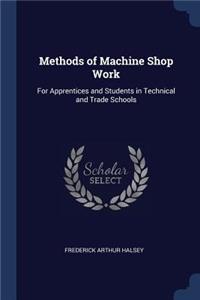 Methods of Machine Shop Work