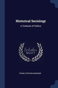 HISTORICAL SOCIOLOGY: A TEXTBOOK OF POLI