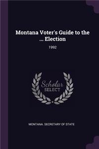 Montana Voter's Guide to the ... Election