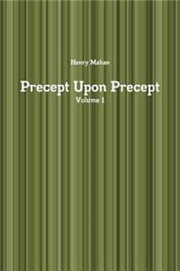 Precept Upon Precept Volume 1