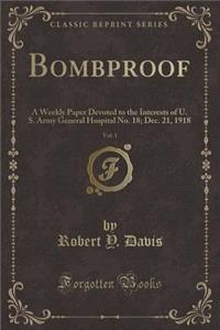 Bombproof, Vol. 1: A Weekly Paper Devoted to the Interests of U. S. Army General Hospital No. 18; Dec. 21, 1918 (Classic Reprint)