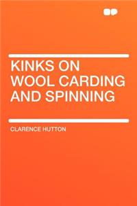 Kinks on Wool Carding and Spinning