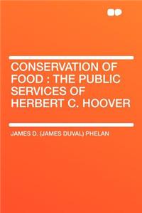 Conservation of Food: The Public Services of Herbert C. Hoover