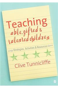 Teaching Able, Gifted and Talented Children