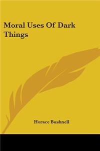 Moral Uses Of Dark Things