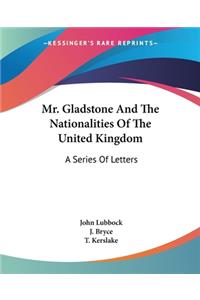 Mr. Gladstone And The Nationalities Of The United Kingdom