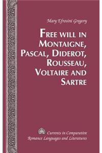 Free Will in Montaigne, Pascal, Diderot, Rousseau, Voltaire and Sartre