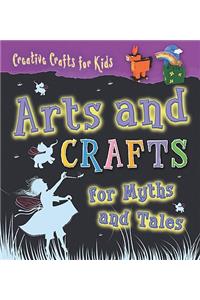 Arts and Crafts for Myths and Tales