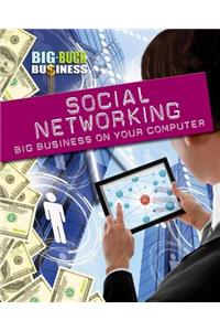 Social Networking: Big Business on Your Computer