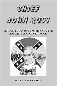 Chief John Ross: Opportunist During the American Civil War