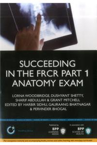 Succeeding in the Frcr Part 1 Anatomy Exam