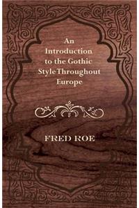 Introduction to the Gothic Style Throughout Europe