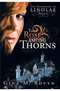 Rose Among Thorns: The Daughters of Linolae Book 2