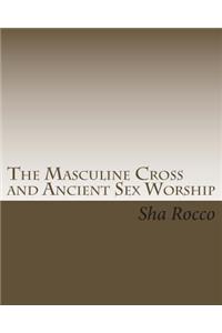 Masculine Cross and Ancient Sex Worship