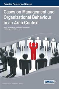 Cases on Management and Organizational Behavior in an Arab Context