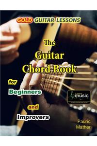Gold Guitar Lessons: The Guitar Chord Book...for Beginners and Improvers