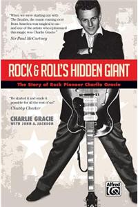ROCK AND ROLL'S HIDDEN GIANT: The Story of Rock Pioneer Charlie Gracie