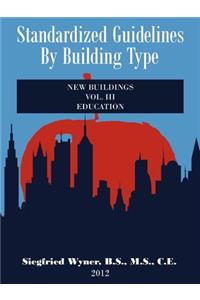 Standardized Guidelines by Building Type: VOL.III New Buildings Education
