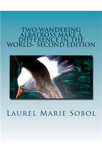 Two Wandering Albatross Make a Difference in the World Second Edition