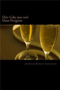 Diet Coke just isn't Dom Perignon
