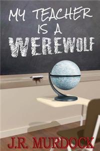 My Teacher Is a Werewolf