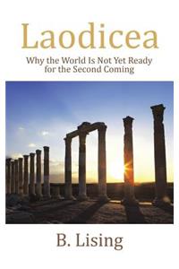 Laodicea: Why the World Is Not Yet Ready for the Second Coming