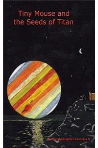 Tiny Mouse and the Seeds of Titan