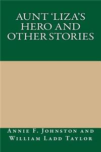 Aunt 'Liza's Hero and Other Stories
